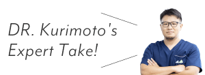 DR. Kurimoto's Expert Take!